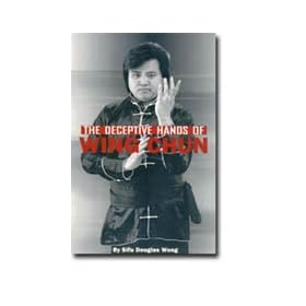 Deceptive Hands of Wing Chun Book by Douglas Wong