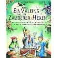Gro�es Einmaleins f�r kleine Zauberer und Hexen: Mit zauberhaften Spielen, Geschichten, Rezepten und Tricks die magische Welt der Zauberei und Hexerei erleben