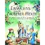 Gro�es Einmaleins f�r kleine Zauberer und Hexen: Mit zauberhaften Spielen, Geschichten, Rezepten und Tricks die magische Welt der Zauberei und Hexerei erleben