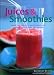 Books : Juices & Smoothies: Over 160 Healthy, Refreshing and Irrestible Drinks and Blend