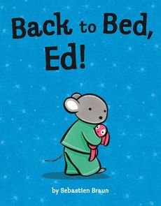 [(Back to Bed, Ed!)] [By (author) Sebastien Braun ] published on (April, 2009)