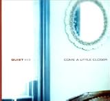 Quiet Now: Come a Little Closer