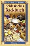 Schlesisches Backbuch. Gro�mutters Rezepte