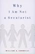 Why I Am Not a Secularist