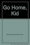 Go home, kid