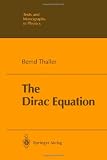 The Dirac Equation (Theoretical and Mathematical Physics)