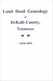 Land Deed Genealogy of Dekalb County Tennessee 1836-1869