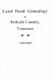 Land Deed Genealogy of Dekalb County Tennessee 1836-1869
