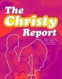 The Christy Report. Exploring the outer edges of the sexual experience: Everything You Ever Wanted to Know About Sex.. - John Quinn