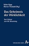 Produkt-Bild: Das Geheimnis der Wirklichkeit: Kurt H&uuml;bner zum 90. Geburtstag