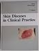 Skin Diseases in Clinical Practice, 2e