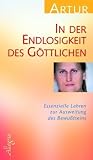 In der Endlosigkeit des Göttlichen: Essenzielle Lehren zur Ausweitung des Bewußtseins: Essenzielle Lehren zur Ausweitung des Bewusstseins