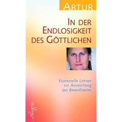 In der Endlosigkeit des G�ttlichen: Essenzielle Lehren zur Ausweitung des Bewu�tseins: Essenzielle Lehren zur Ausweitung des Bewusstseins