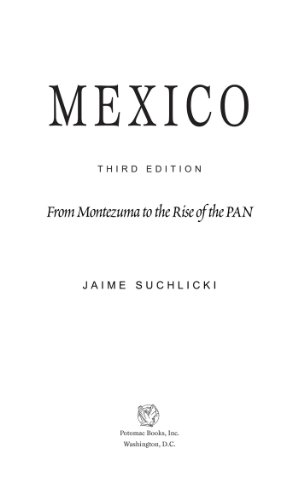 Mexico: From Montezuma to the Rise of the PAN, Third Edition