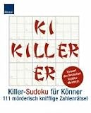 Killer-Sudoku für Könner: 111 möderisch knifflige Zahlenrätsel