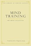 Mind Training: The Great Collection (Library of Tibetan Classics)