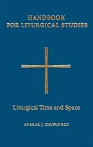 Handbook for Liturgical Studies: Liturgical Time and Space v. 5