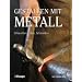Gestalten mit Metall: Schweissen, L�ten, Schmieden
