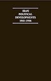 Iran : political developments 1941-1946 : British documentary sources : Iran under Allied occupation