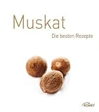 Produkt-Bild: Muskatnuss: Die besten Rezepte