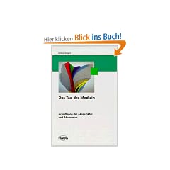Das Tao der Medizin : Grundlagen der Akupunktur... by Achim Eckert