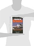 Unlocking the Groove: Rhythm, Meter, and Musical Design in Electronic Dance Music (Profiles in Popular Music) Unlocking the Groove: Rhythm, Meter, and Musical Design in Electronic Dance Music (Profiles in Popular Music)