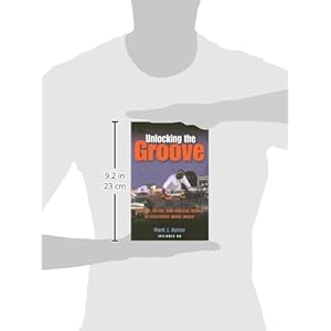 Unlocking the Groove: Rhythm, Meter, and Musical Design in Electronic Dance Music (Profiles in Popular Music)