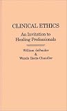 Clinical Ethics: An Invitation to the Healing Professionals