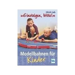 'Einsteigen, bitte!'. Modellbahnen f�r Kinder.
