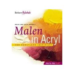 Malen in Acryl. Von K�nstlern inspiriert (Reihe: Belser Malschule: Step by step in art)