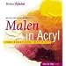 Malen in Acryl. Von K�nstlern inspiriert (Reihe: Belser Malschule: Step by step in art)