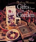 Making Glorious Gifts From Your Garden