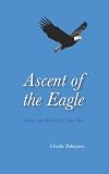 Ascent of the Eagle: Being and Becoming Your Best