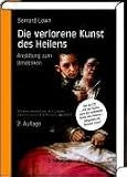 Die verlorene Kunst des Heilens: Anstiftung zum Umdenken - Bernard Lown
