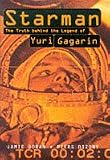Starman: Truth Behind the Legend of Yuri Gagarin