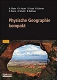 Physische Geographie kompakt - R&uuml;diger Glaser, Christiane Hauter, Dominik Faust, Rainer Glawion, Helmut Saurer, Achim Schulte, Dirk Sudhaus