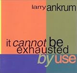 It Cannot Be Exhausted By Use