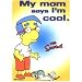 Simpsons Mom Says I'm Cool Keychain