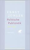 Politische Publizistik: 1919 bis 1933 - Ernst J&uuml;nger