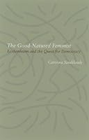The Good-Natured Feminist: Ecofeminism and the Quest for Democracy