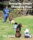 Changing People Changing Dogs Positive Solutions for Difficult Dogs