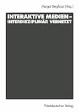 Interaktive Medien, interdisziplin&auml;r vernetzt - Margot Berghaus
