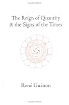 The Reign of Quantity and the Signs of the Times
