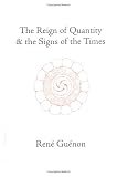 The Reign of Quantity & the Signs of the Times