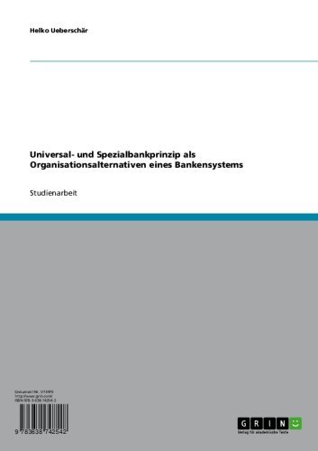 Universal- und Spezialbankprinzip als Organisationsalternativen eines Bankensystems (German Edition)