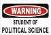 WARNING STUDENT OF POLITICAL SCIENCE Hooded Sweatshirt (Hoodie) (Various Colors Available)