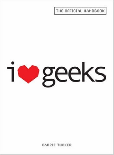 I Love Geeks: The Official Handbook
