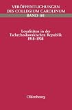 Loyalit&auml;ten in der Tschechoslowakischen Republik 1918-1938: Politische, nationale und kulturelle Zugeh&ouml;rigkeiten - Tagungen der Historischen Kommission f&uuml;r die b&ouml;hmischen L&auml;nder 1998, 1999, 2000 - 