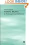 Animal Rights: A Philosophical Defence