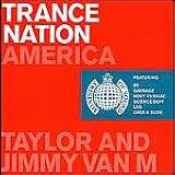 Ministry Of Sound Trance Nation America ; Taylor & Jimmy Van M